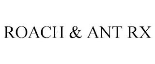 ROACH & ANT RX trademark