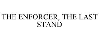 THE ENFORCER, THE LAST STAND trademark