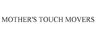 MOTHER'S TOUCH MOVERS trademark