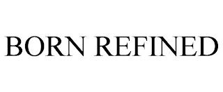 BORN REFINED trademark