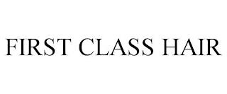 FIRST CLASS HAIR trademark