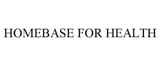 HOMEBASE FOR HEALTH trademark