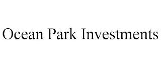 OCEAN PARK INVESTMENTS trademark