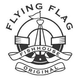 FLYING FLAG FISHHOUSE ORIGINAL trademark