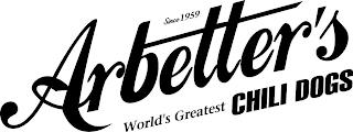 ARBETTER'S SINCE 1959 WORLD'S GREATEST CHILI DOGS trademark