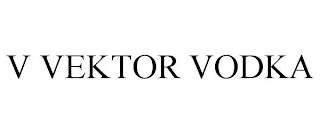 V VEKTOR VODKA trademark