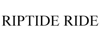 RIPTIDE RIDE trademark