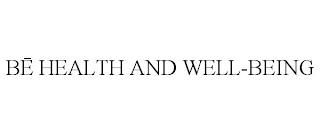 BE HEALTH AND WELL-BEING trademark