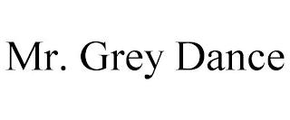 MR. GREY DANCE trademark