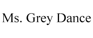 MS. GREY DANCE trademark