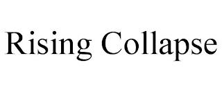 RISING COLLAPSE trademark