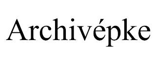 ARCHIVÉPKE trademark