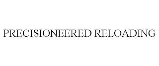 PRECISIONEERED RELOADING trademark