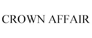 CROWN AFFAIR trademark