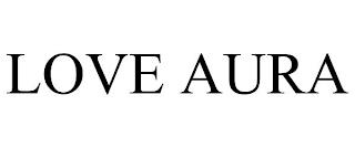 LOVE AURA trademark