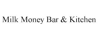 MILK MONEY BAR & KITCHEN trademark