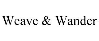 WEAVE & WANDER trademark