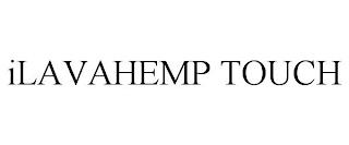 ILAVAHEMP TOUCH trademark