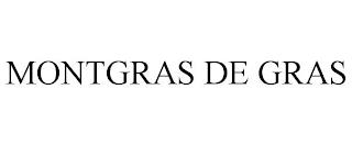 MONTGRAS DE GRAS trademark