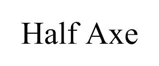 HALF AXE trademark