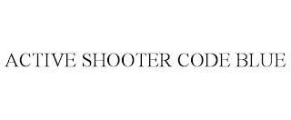 ACTIVE SHOOTER CODE BLUE trademark