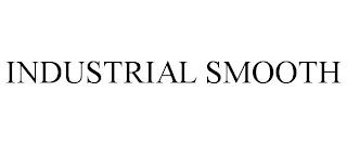 INDUSTRIAL SMOOTH trademark