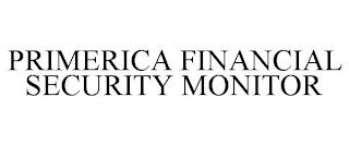 PRIMERICA FINANCIAL SECURITY MONITOR trademark