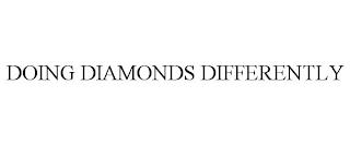 DOING DIAMONDS DIFFERENTLY trademark