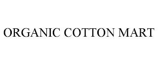 ORGANIC COTTON MART trademark