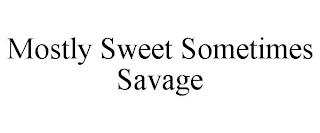 MOSTLY SWEET SOMETIMES SAVAGE trademark