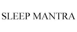 SLEEP MANTRA trademark