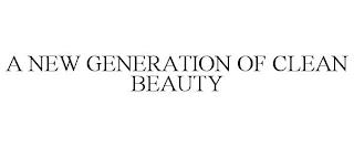 A NEW GENERATION OF CLEAN BEAUTY trademark