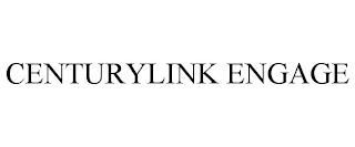 CENTURYLINK ENGAGE trademark