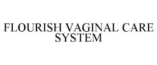 FLOURISH VAGINAL CARE SYSTEM trademark