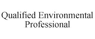 QUALIFIED ENVIRONMENTAL PROFESSIONAL trademark