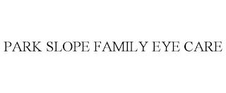 PARK SLOPE FAMILY EYE CARE trademark