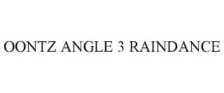 OONTZ ANGLE 3 RAINDANCE trademark