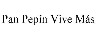 PAN PEPÍN VIVE MÁS trademark