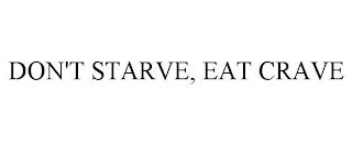 DON'T STARVE, EAT CRAVE trademark