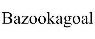 BAZOOKAGOAL trademark