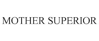 MOTHER SUPERIOR trademark