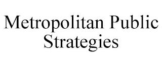 METROPOLITAN PUBLIC STRATEGIES trademark