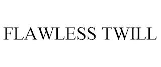 FLAWLESS TWILL trademark