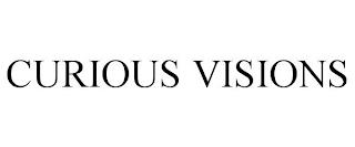 CURIOUS VISIONS trademark