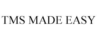 TMS MADE EASY trademark