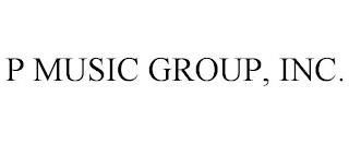 P MUSIC GROUP, INC. trademark