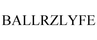 BALLRZLYFE trademark