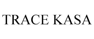 TRACE KASA trademark