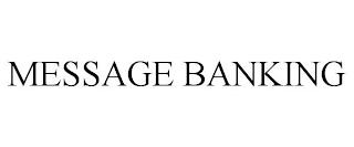 MESSAGE BANKING trademark