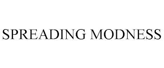 SPREADING MODNESS trademark